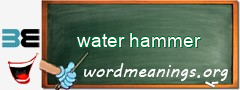 WordMeaning blackboard for water hammer